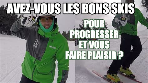 Ski Avez Vous Les Bons Skis Pour Progresser Et Vous Faire Plaisir