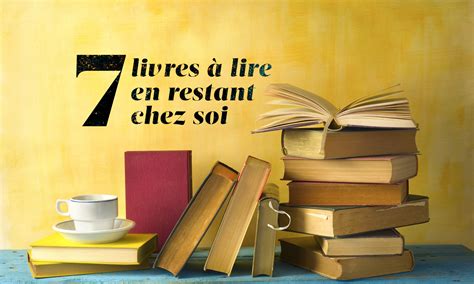 7 Livres à Lire En Restant Chez Soi Fabuleuses Au Foyer