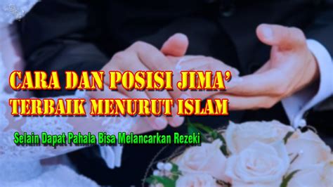 Cara Dan Posisi Jima Yang Paling Baik Menurut Islam Youtube