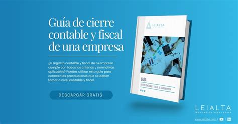 C Mo Hacer Correctamente El Cierre Contable Y Fiscal De Una Empresa