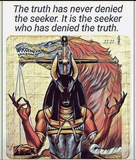 The truth has never denied the seeker. It is the seeker who has denied ...