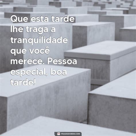 Mensagem De Boa Tarde Para Uma Pessoa Especial - Mensagem de Boa Tarde para Pessoa Especial: Inspire-se com Palavras ...