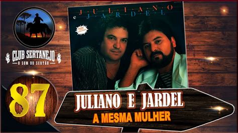 Juliano E Jardel A Mesma Mulher Youtube