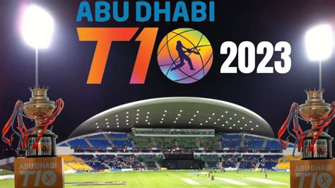 Abu Dhabi T10 League 2023 Exciting Schedule Venue Mostplay