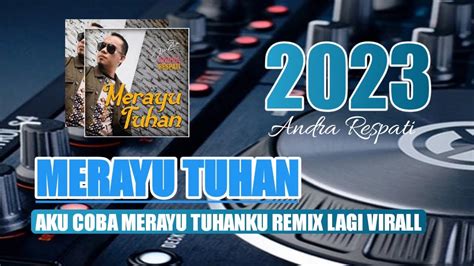 Dj Merayu Tuhan Dj Aku Coba Merayu Tuhanku Full Bass Remix Terbaru