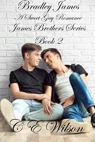Bradley James A Sweet Gay Romance James Brothers Book Ebook Wilson C E Amazon Co Uk