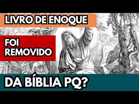 Porque O Livro De Enoque Foi Retirado Da Bíblia - O Livro de ENOQUE foi removido da Bíblia por qual motivo? - YouTube