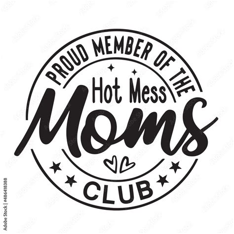 Proud Member Of The Hot Mess Moms Club Inspirational Quotes