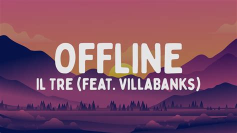 Il Tre Offline Feat Villabanks Testo Lyrics Youtube