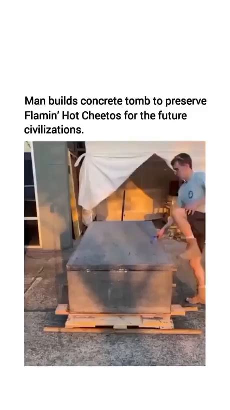 Man Builds Concrete Tomb To Preserve Flamin Hot Cheetos For The Future Civilizations America