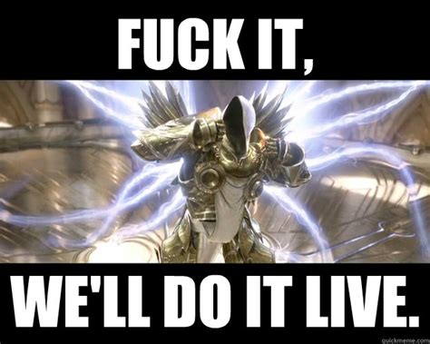 Fuck It We Ll Do It Live Tyrael Mid Sacrifice Quickmeme