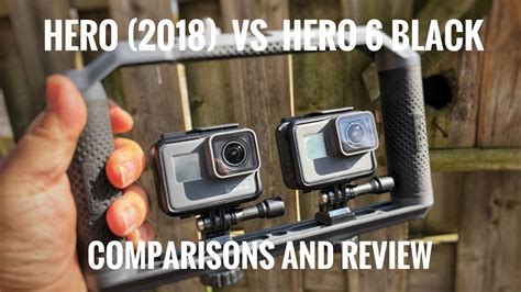 Gopro Hero 2018 Vs Hero 6 Black Comparison And Review Youtube