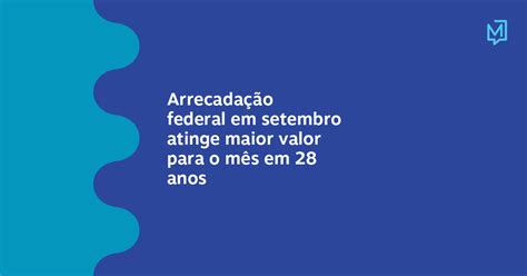 Arrecadação Federal Em Setembro Atinge Maior Valor Para O Mês Em 28