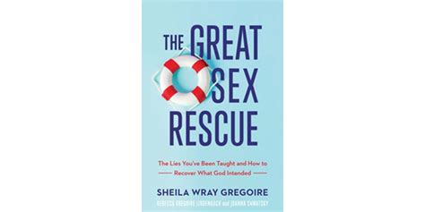 The Great Sex Rescue The Lies You Ve Been Taught And How To Recover What God Intended Cbe