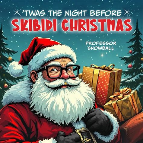 Twas The Night Before Skibidi Christmas Snowball Professor