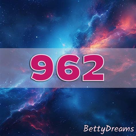 962 Angel Number Surprising And Powerful Meanings Bettydreams