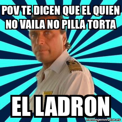 Meme Francesco Schettino Pov Te Dicen Que El Quien No Vaila No Pilla