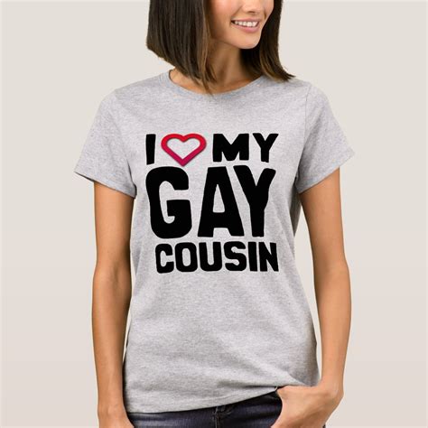 I Love My Gay Cousin T Shirt Zazzle