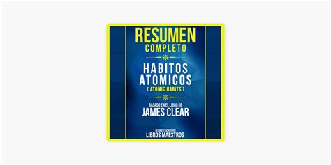 Resumen Completo Habitos Atomicos Atomic Habits Basado En El Libro