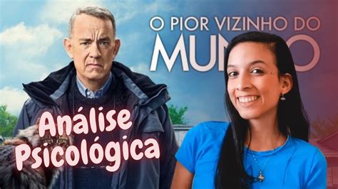 Analisando O Filme O PIOR VIZINHO DO MUNDO Psicologia FIlmes