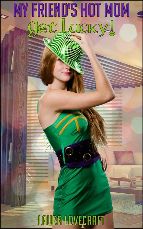 My Friend S Hot Mom My Friend S Hot Mom Get Lucky Ebook Laura Lovecraft Bol