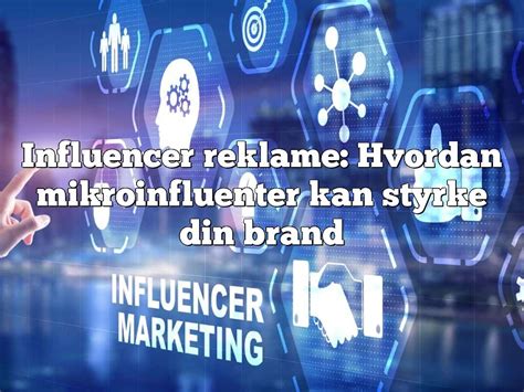 Influencer Reklame Hvordan Mikroinfluenter Kan Styrke Din Brand