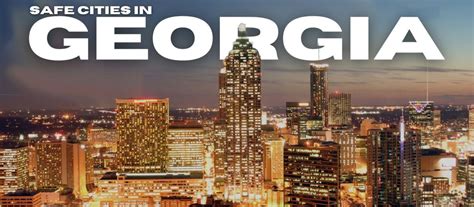 Safest Cities In Georgia A Comprehensive Guide