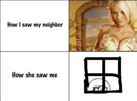 My Neighbor Is Hot Though She Tans Naked Meme Subido Por Ravens25 Memedroid