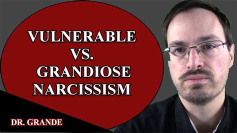 Grandiose Vs Vulnerable Narcissism Youtube