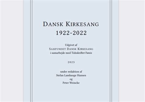 Dansk Kirkesang 1922 2022 Tidsskriftet Fønix