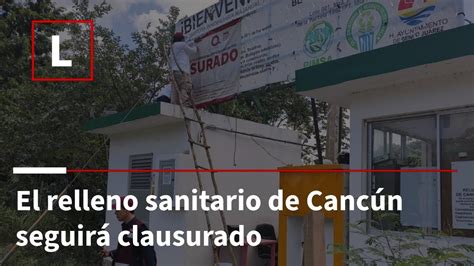 Seguir Clausurado Relleno Sanitario De Canc N Youtube