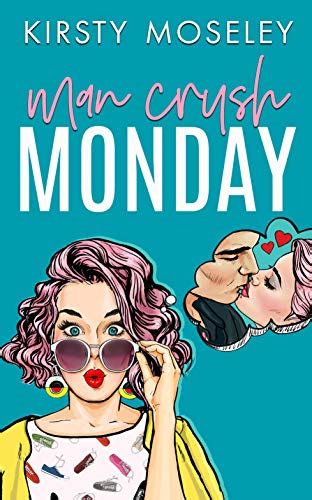 Man Crush Monday A Standalone Romcom Book 1 In The Love For Days