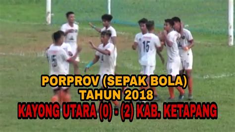 Highlight Kayong Utara Vs Ketapang Perebutan Perunggu Sepak Bola