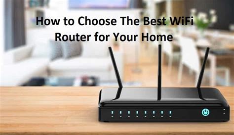 How To Choose The Best Wifi Router For Your Home In Depth Guide