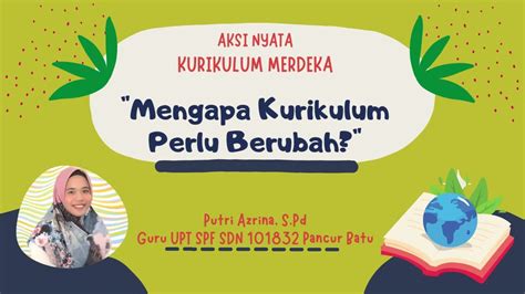 Mengapa Kurikulum Perlu Berubah Aksi Nyata Modul Kurikulum Merdeka