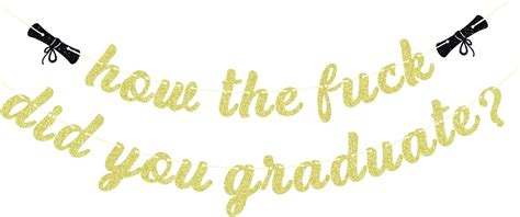 Amazon Gold Glitter How The Fuck Did You Graduate Banner Class Of 2024 Congrats Grad We