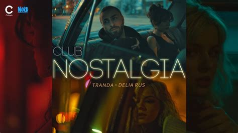 Tranda Club Nostalgia Feat Delia Rus Videoclip Oficial YouTube