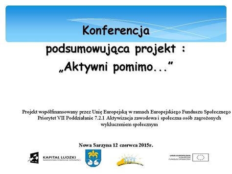 Konferencja Podsumowujca Projekt Aktywni Pomimo Projekt Wspfinansowany