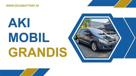 Aki Mobil Grandis Murah Berkualitas Spesifikasi Dan Harga