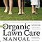 The Organic Lawn Care Manual: A Natural, Low-Maintenance System for a ...