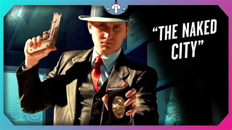 LA Noire The Naked City YouTube