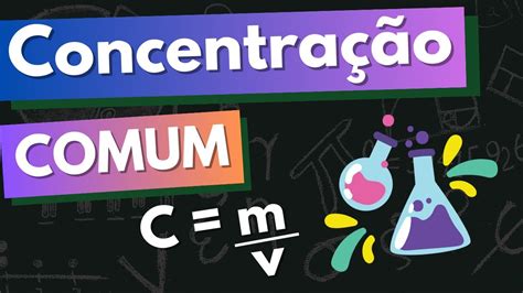 Como Se Escreve Concentração - ⚗️Como Calcular Concentração Comum Passo a Passo - YouTube