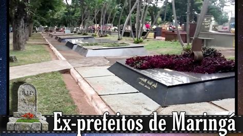 T Mulos Dos Ex Prefeitos Da Cidade De Maring Cemit Rio Municipal De