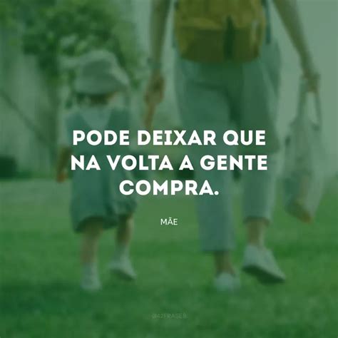 Frases Que Toda Mae Fala - 35 frases que toda mãe fala (e que a sua deve falar também) | Frases de ...