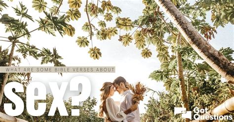 What Are Some Bible Verses About Sex Gotquestions Org