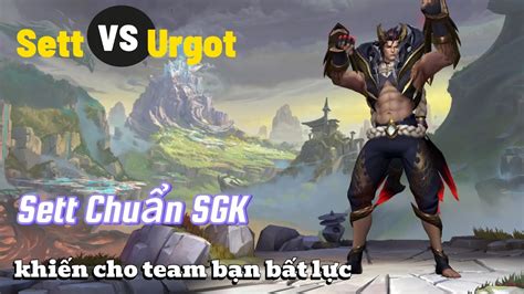 T C Chi N Sett Vs Urgot Ng Chu N S Ch Gi O Khoa Khi N Team B N