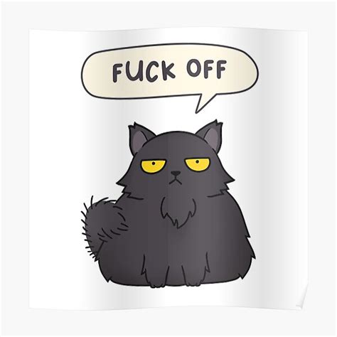 Funny Black Grumpy Cat Saying Fuck Off Poster For Sale By Lakisha0326