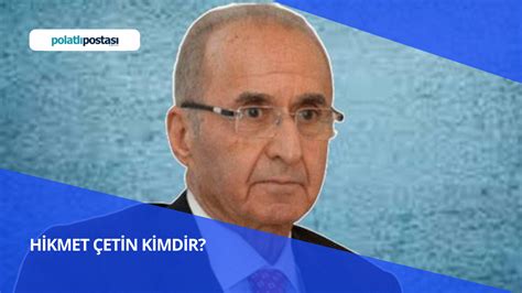 Hikmet Etin Kimdir Hikmet Etin Nereli Ve Ka Ya Nda Polatl Postas