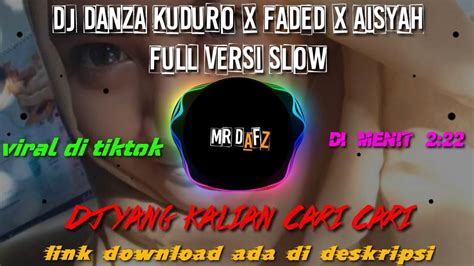 Dj Danza Kuduro X Faded X Aisyah Full Versi Slow Youtube