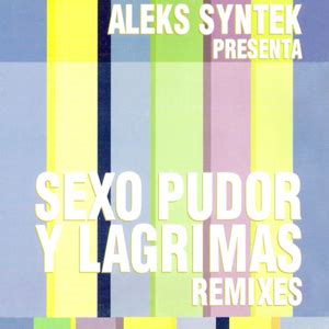 Sexo Pudor Y L Grimas Live Aleks Syntek Lyrics Meaning Videos